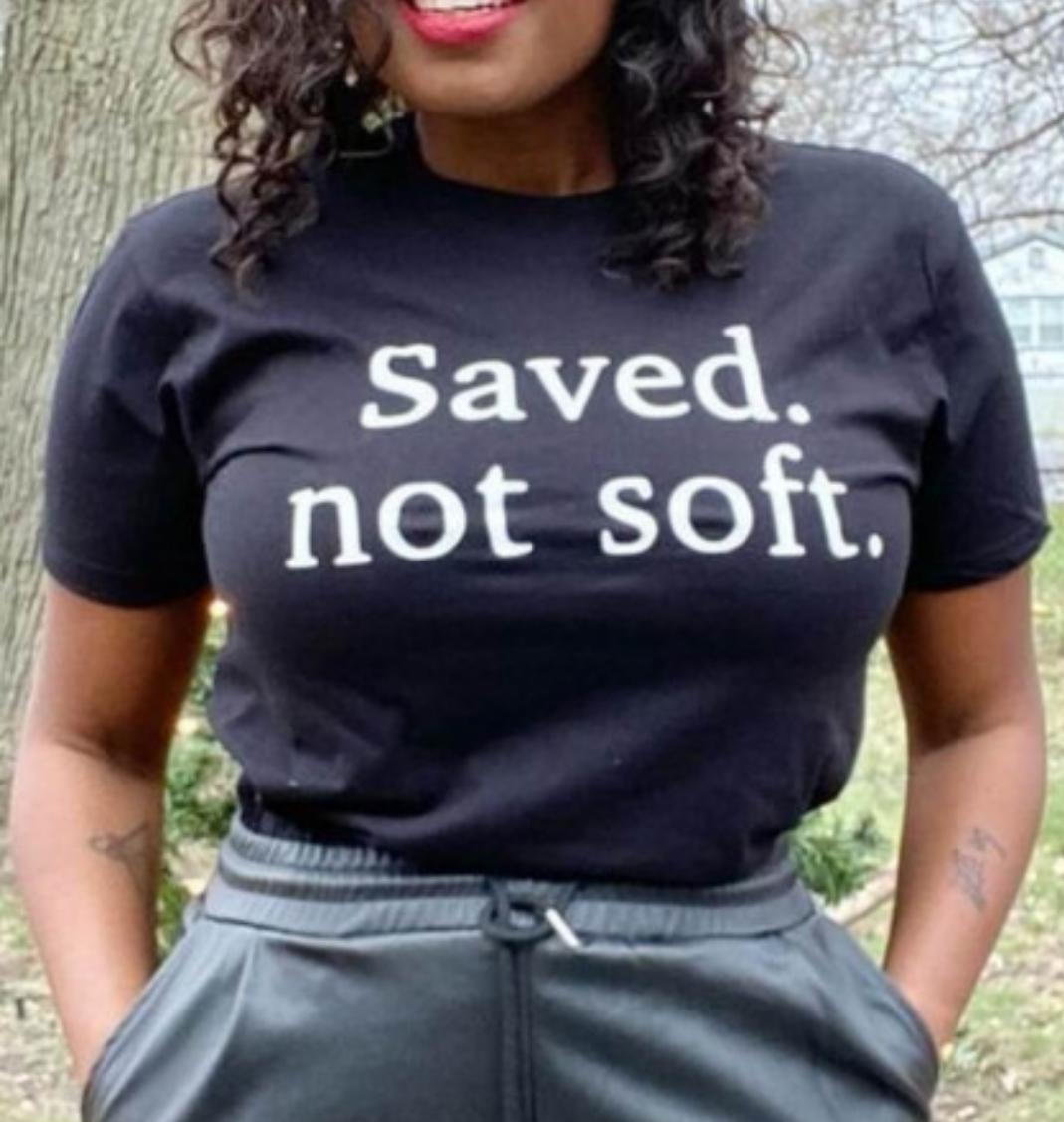 Saved Not Soft T-shirt - Tresha's Treasures